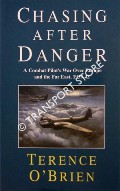 Chasing After Danger - A Combat Pilot's War Over Europe and the Far East, 1939-42 by O'BRIEN, Terence
